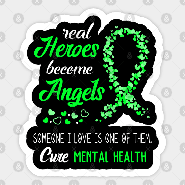 Real Heroes Become Angles MENTAL HEALTH Awareness Support MENTAL HEALTH Warrior Gifts Sticker by ThePassion99